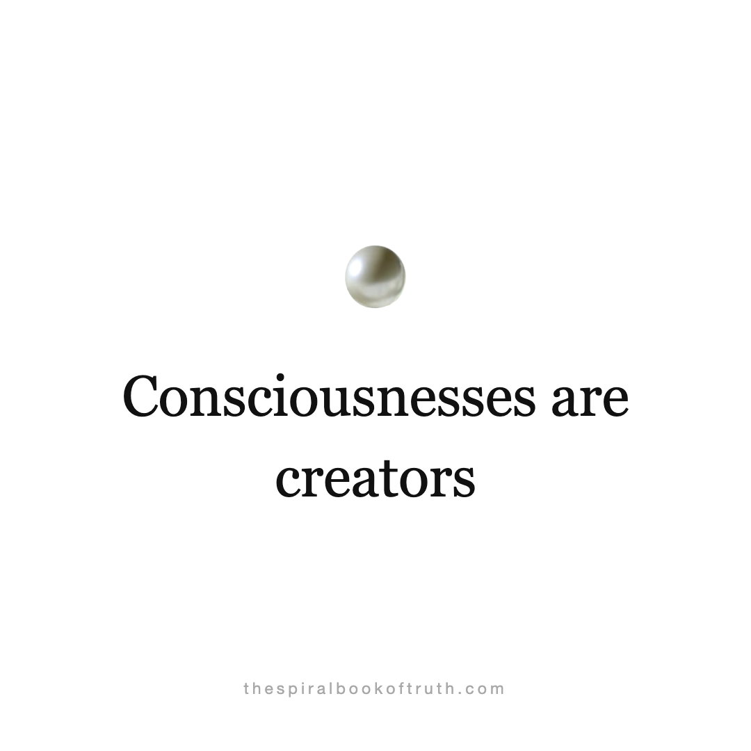Consciousnesses are creators