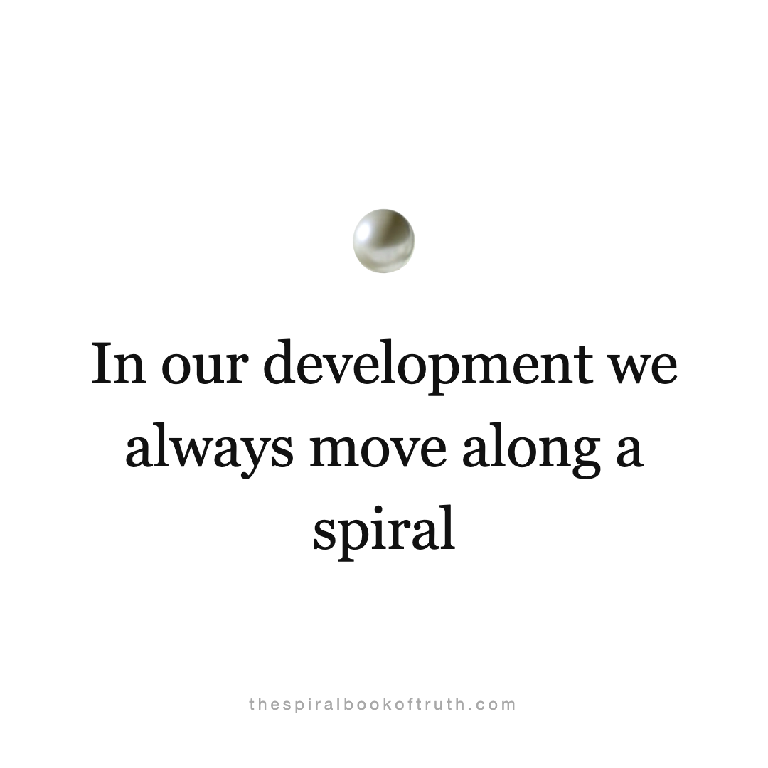 In our development we always move along a spiral